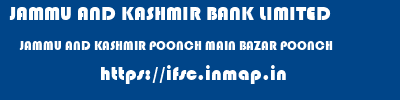JAMMU AND KASHMIR BANK LIMITED  JAMMU AND KASHMIR POONCH MAIN BAZAR POONCH   ifsc code